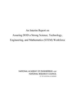 cover image of An Interim Report on Assuring DoD a Strong Science, Technology, Engineering, and Mathematics (STEM) Workforce